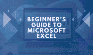 Beginner’s Guide to Microsoft Excel
