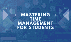 Mastering Time Management for Students