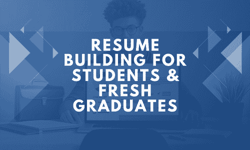 Resume Building for Students & Fresh Graduates